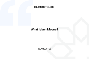 What Islam Means - Islam Quotes